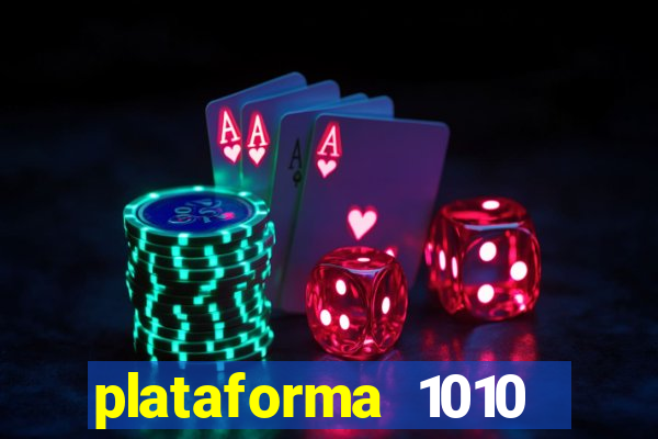 plataforma 1010 jogo do tigre